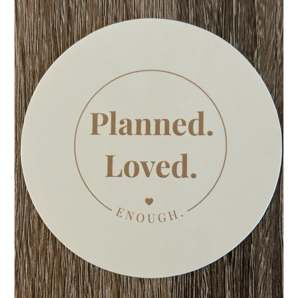 Planned. Loved. Enough. Sticker – Empowering Motherhood Vinyl Decal - Picture 2 of 2